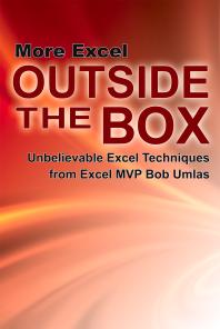 More Excel Outside The Box Unbelievable Excel Techniques From Excel Mvp Bob Umlas Bob Umlas Bob Umlas