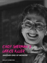 Cindy Shermans Office Killer Another Kind Of Monster 1st Edition Dahlia Schweitzer