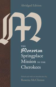 The Moravian Springplace Mission To The Cherokees Abridged Edition 1st Edition Rowena Mcclinton