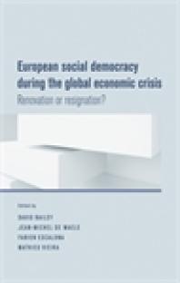 European Social Democracy During The Global Economic Crisis Renovation Or Resignation 1st Edition David J Bailey Jeanmichel De Waele Fabien Escalona Mathieu Vieira
