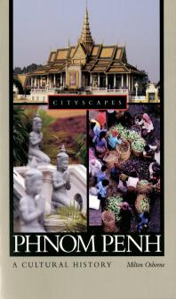 Phnom Penh A Cultural History Milton Osborne