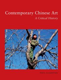 Contemporary Chinese Art A Critical History 1st Edition Paul Gladston