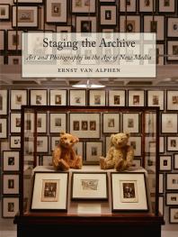 Staging The Archive Art And Photography In The Age Of New Media 1st Edition Ernst Van Alphen