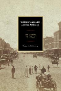 Yankee Colonies Across America Cities Upon The Hills Chaim M Rosenberg
