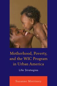 Motherhood Poverty And The Wic Program In Urban America Life Strategies Suzanne Morrissey
