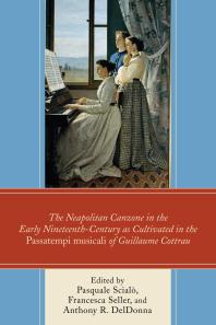 The Neapolitan Canzone In The Early Nineteenth Century As Cultivated In The Passatempi Musicali Of Guillaume Cottrau Pasquale Scial Francesca Seller Anthony R Deldonna
