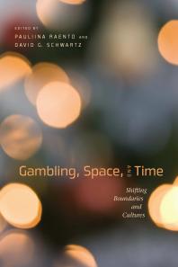 Gambling Space And Time Shifting Boundaries And Cultures Pauliina Raento David G Schwartz