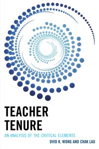 Teacher Tenure An Analysis Of The Critical Elements Ovid K Wong Chak Lau