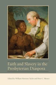 Faith And Slavery In The Presbyterian Diaspora William Harrison Taylor Peter C Messer