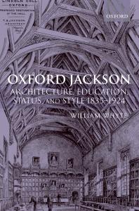 Oxford Jackson Architecture Education Status And Style 18351924 William Whyte