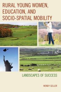 Rural Young Women Education And Sociospatial Mobility Landscapes Of Success Wendy Geller