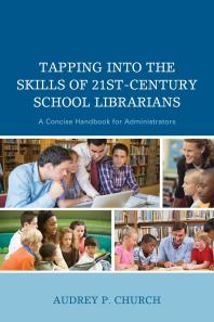 Tapping Into The Skills Of 21stcentury School Librarians A Concise Handbook For Administrators Audrey P Church