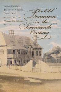 The Old Dominion In The Seventeenth Century A Documentary History Of Virginia 16061700 2nd Edition Warren M Billings