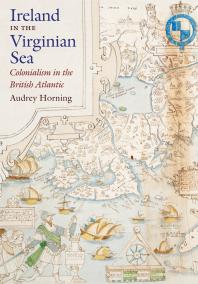 Ireland In The Virginian Sea Colonialism In The British Atlantic 1st Edition Audrey Horning