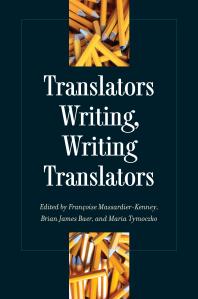 Translators Writing Writing Translators 1st Edition Francoise Massardierkenney Brian James Baer Maria Tymoczko