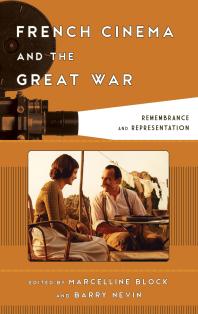French Cinema And The Great War Remembrance And Representation Marcelline Block Barry Nevin