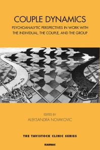 Couple Dynamics Psychoanalytic Perspectives In Work With The Individual The Couple And The Group Aleksandra Novakovic
