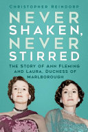 Never Shaken Never Stirred The Story Of Ann Fleming And Laura Duchess Of Marlborough Christopher Reindorp
