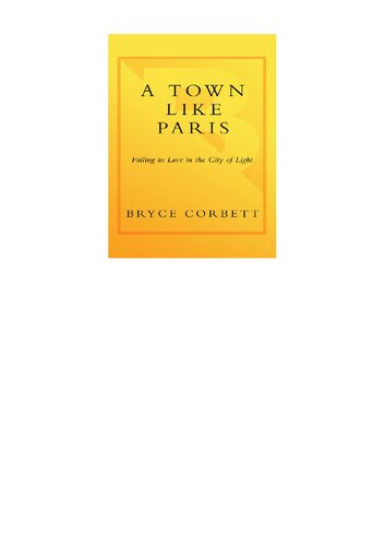 A Town Like Paris Falling In Love In The City Of Light Bryce Corbett