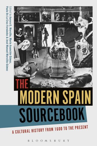 The Modern Spain Sourcebook A Cultural History From 1600 To The Present Aurora G Morcillo Mara Asuncin Gmez Paula De La Cruzfernndez Jos Manuel Morcillogmez