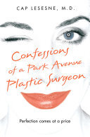 Confessions Of A Park Avenue Plastic Surgeon Cap Lesesne
