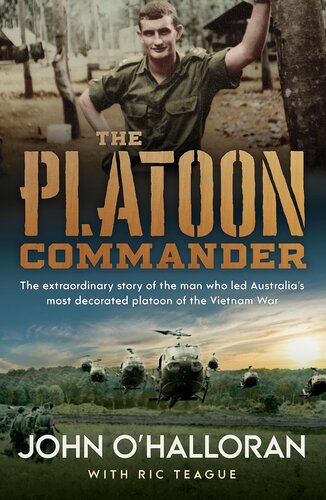 The Platoon Commander Leader Of The Aussies Most Decorated Platoon In Vietnam John Ohalloran
