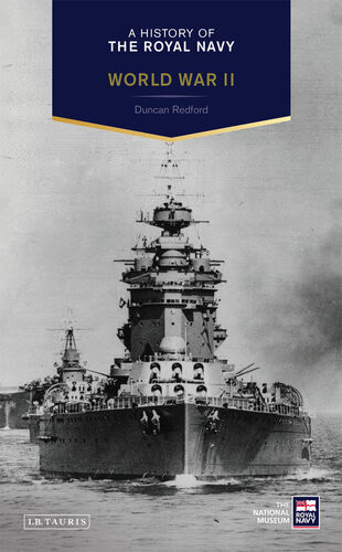 A History Of The Royal Navy World War Ii Duncan Redford