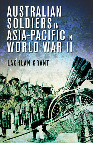 Australian Soldiers In Asiapacific In World War Ii Lachlan Grant