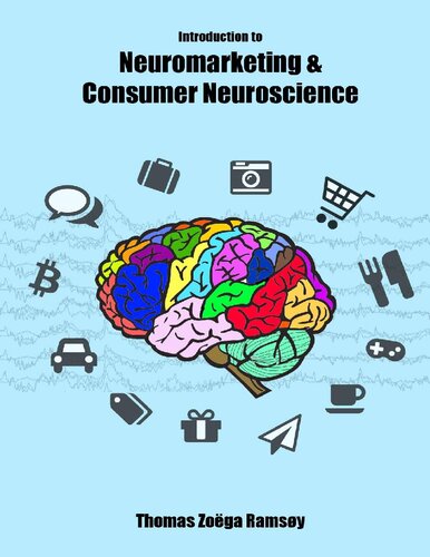 Introduction To Neuromarketing Consumer Neuroscience 1st Edition Dr Thomas Zoga Ramsy