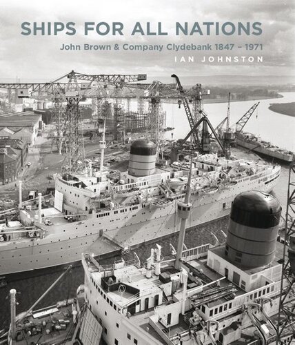 Ships For All Nations John Brown Company Clydebank 18471971 Ian Johnston
