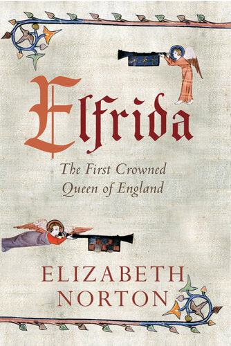 Elfrida The First Crowned Queen Of England 1st Edition Elizabeth Norton