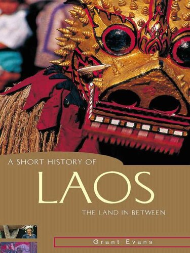 A Short History Of Laos The Land In Between Grant Evans