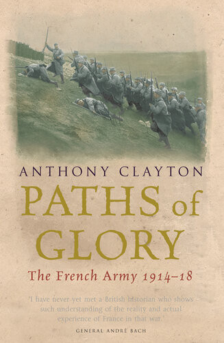Paths Of Glory The French Army 191418 Anthony Clayton