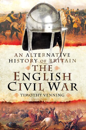 The English Civil War An Alternative History Of Britain Timothy Venning