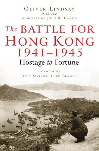 The Battle For Hong Kong 19411945 Hostage To Fortune Oliver Lindsay