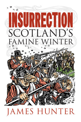 Insurrection Scotlands Famine Winter James Hunter