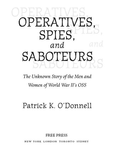 Operatives Spies And Saboteurs The Unknown Story Of The Men And Women Of World War Iis Oss Patrick K Odonnell