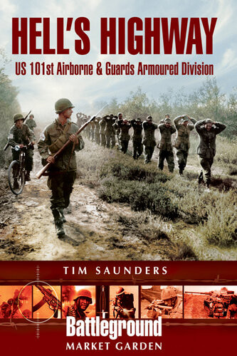 Hells Highway Us 101st Airborne Guards Armoured Division Battleground Market Garden Tim Saunders