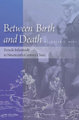 Between Birth And Death Female Infanticide In Nineteenthcentury China Michelle King