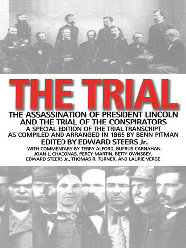 The Trial The Assassination Of President Lincoln And The Trial Of The Conspirators Edward Steers Jr