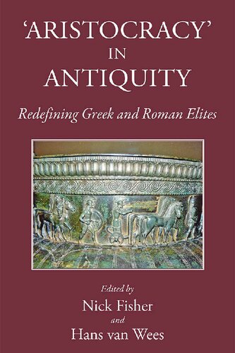 Aristocracy In Antiquity Redefining Greek And Roman Elites Nick Fisher Hans Van Wees