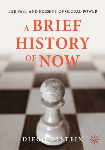 A Brief History Of Now The Past And Present Of Global Power 1st Ed 2021 Diego Olstein