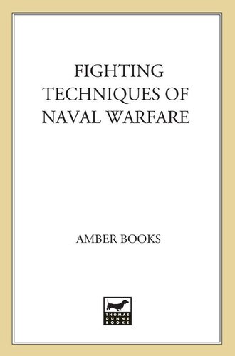 Fighting Techniques Of Naval Warfare Strategy Weapons Commanders And Ships 1190 Bc Present Rob S Rice Iain Dickie Phyllis G Jestice Christer Jrgensen Martin J Dougherty Amber Books