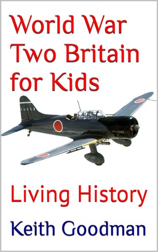 World War Two Britain For Kids Living History Keith Goodman