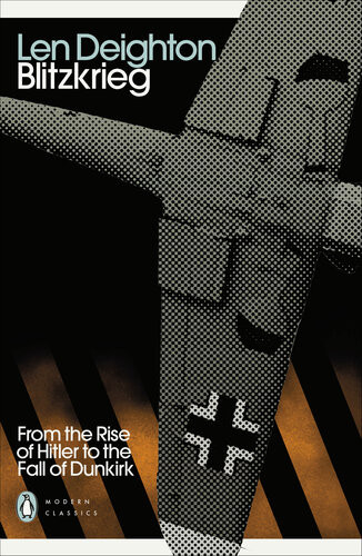 Blitzkrieg From The Rise Of Hitler To The Fall Of Dunkirk Len Deighton