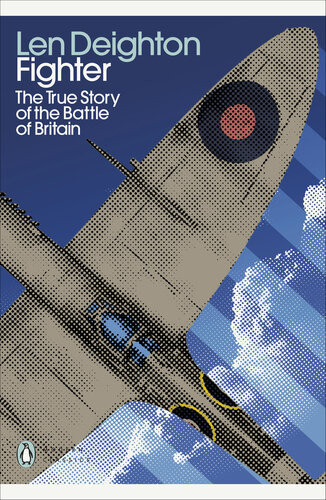 Fighter The True Story Of The Battle Of Britain Len Deighton