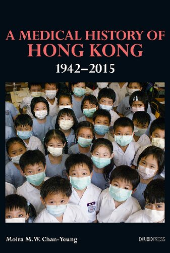 A Medical History Of Hong Kong 19422015 Moira M W Chanyeung