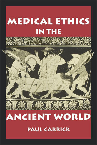 Medical Ethics In The Ancient World Clinical Medical Ethics 1st Edition Paul J Carrick
