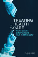 Treating Health Care How The Canadian System Works And How It Could Work Better Raisa Deber