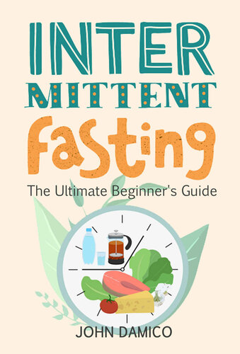 Intermittent Fasting The Ultimate Beginners Guide John Damico